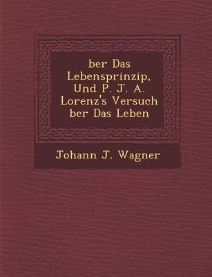 Book cover for Ber Das Lebensprinzip, Und P. J. A. Lorenz's Versuch Ber Das Leben