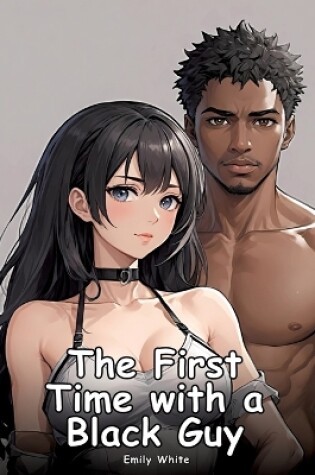 Cover of The First Time with a Black Guy