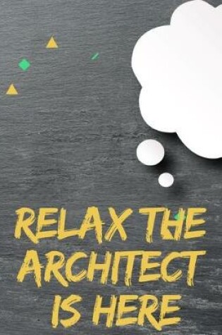 Cover of relax the architect is here