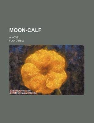 Book cover for Moon-Calf; A Novel