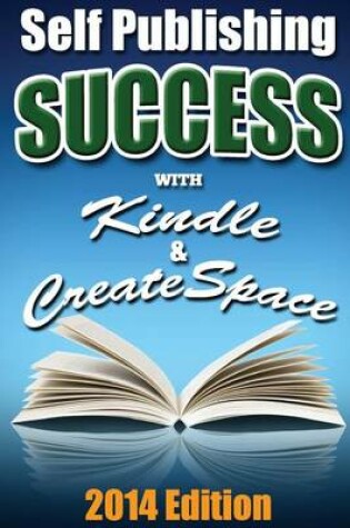 Cover of Self Publishing Success With Kindle & CreateSpace