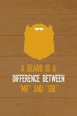 Cover of A Beard Is A Difference Between "Mr" And "Sir"