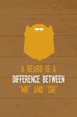 Book cover for A Beard Is A Difference Between "Mr" And "Sir"