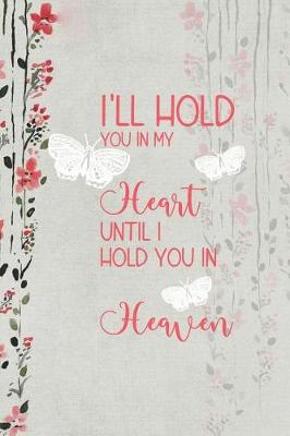 Book cover for I'll Hold You In My Heart Until I Hold You In Heaven