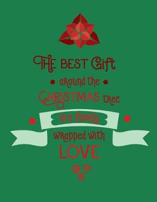 Book cover for The Best Gift Around the Christmas Tree is a Family Wrapped with Love