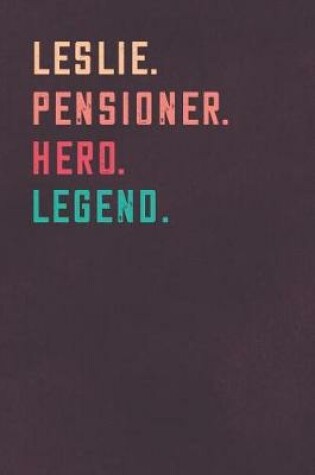 Cover of Leslie. Pensioner. Hero. Legend.