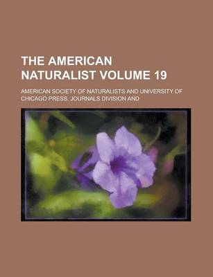 Book cover for The American Naturalist Volume 19