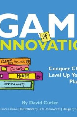 Cover of The GAME of Innovation: Conquer Challenges. Level Up Your Team. Play to Win