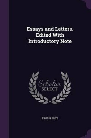Cover of Essays and Letters. Edited with Introductory Note