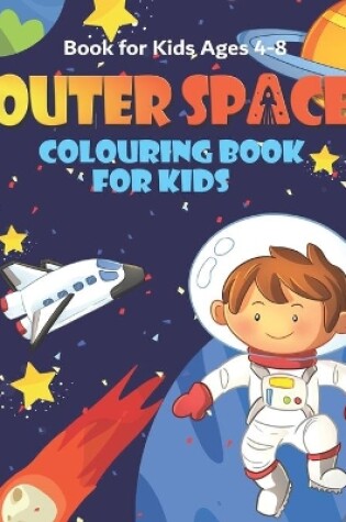 Cover of Outer Space Colouring Book for Kids Ages 4-8