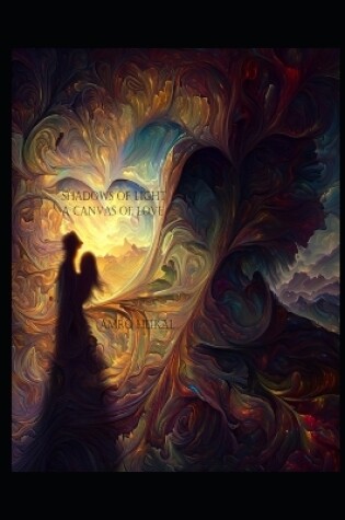 Cover of Shadows of Light A Canvas of Love