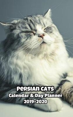 Book cover for Persian Cats Calendar & Day Planner 2019-2020