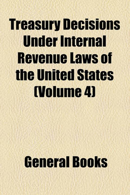 Book cover for Treasury Decisions Under Internal Revenue Laws of the United States (Volume 4)