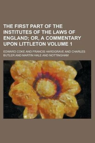 Cover of The First Part of the Institutes of the Laws of England Volume 1
