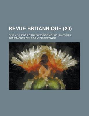 Book cover for Revue Britannique; Choix D'Articles Traduits Des Meilleurs Ecrits Periodiques de La Grande-Bretagne (20 )