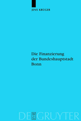 Cover of Die Finanzierung der Bundeshauptstadt Bonn