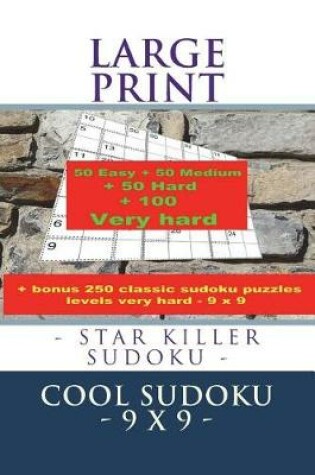 Cover of Large Print - Star Killer Sudoku - Cool Sudoku - 9 X 9 -