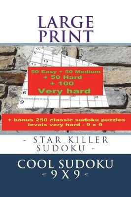 Cover of Large Print - Star Killer Sudoku - Cool Sudoku - 9 X 9 -
