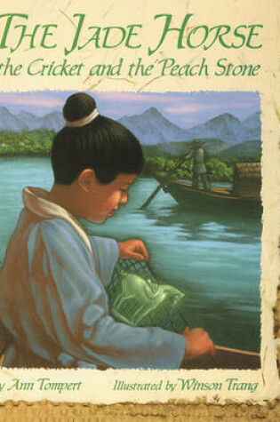 Cover of Jade Horse, The Cricket and The Peach Stone, The