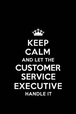 Book cover for Keep Calm and Let the Customer Service Executive Handle It