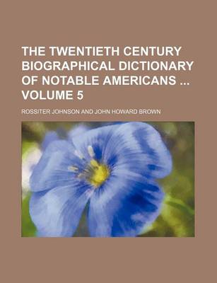 Book cover for The Twentieth Century Biographical Dictionary of Notable Americans Volume 5