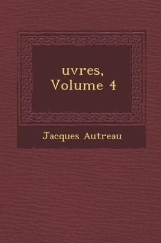 Cover of Uvres, Volume 4