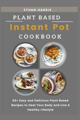 Cover of Plant Based Instant Pot Cookbook