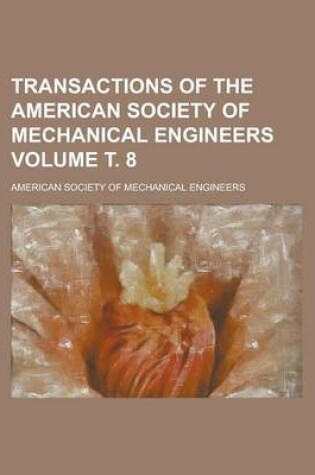 Cover of Transactions of the American Society of Mechanical Engineers Volume . 8