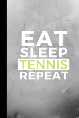 Book cover for Eat Sleep Tennis Repeat