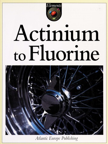 Cover of Actinium to Fluorine (A to F)