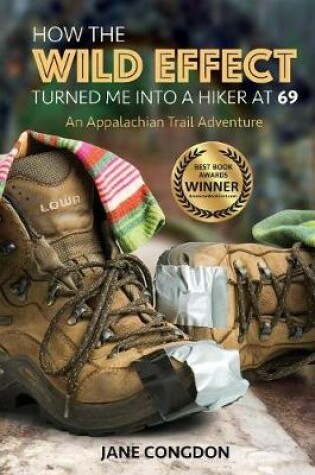 Cover of How the WILD EFFECT Turned Me into a Hiker at 69