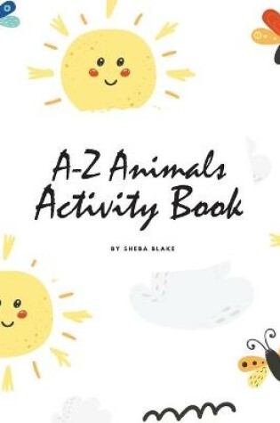 Cover of A-Z Animals Handwriting Practice Activity Book for Children (6x9 Coloring Book / Activity Book)