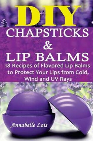 Cover of DIY Chapsticks and Lip Balms