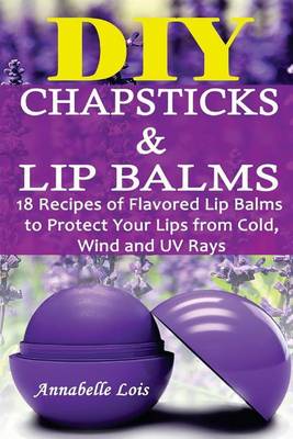 Book cover for DIY Chapsticks and Lip Balms