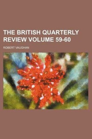 Cover of The British Quarterly Review Volume 59-60