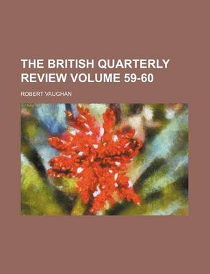 Book cover for The British Quarterly Review Volume 59-60