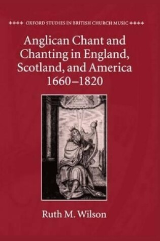 Cover of Anglican Chant and Chanting in England, Scotland, and America, 1660-1820