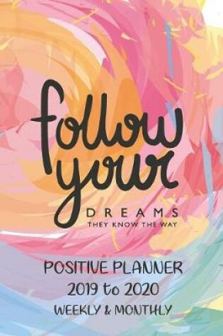 Cover of Academic Planner At A Glance 2019 - 2020 Follow Your Dreams Design
