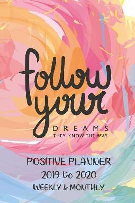 Book cover for Academic Planner At A Glance 2019 - 2020 Follow Your Dreams Design