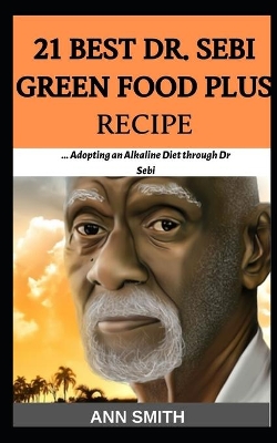 Book cover for 21 Best Dr. Sebi Green Food Plus Recipe