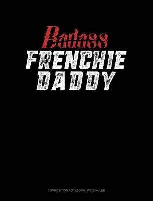 Book cover for Badass Frenchie Daddy