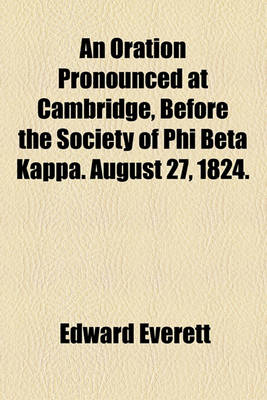 Book cover for An Oration Pronounced at Cambridge, Before the Society of Phi Beta Kappa. August 27, 1824.