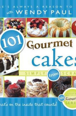 Cover of 101 Gourmet Cakes Simply from Scratch