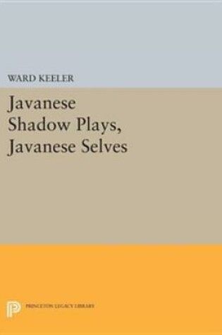 Cover of Javanese Shadow Plays, Javanese Selves