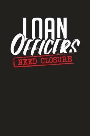 Cover of Loan Officers Need Closure
