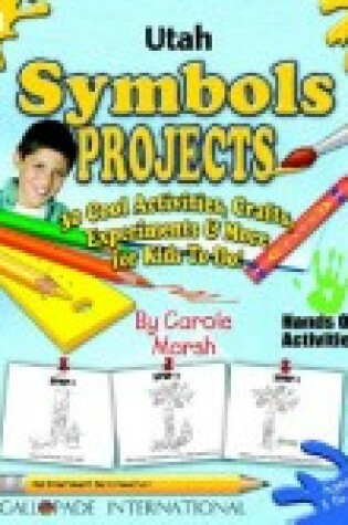 Cover of Utah Symbols Projects - 30 Cool Activities, Crafts, Experiments & More for Kids