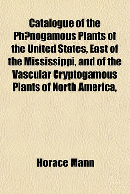 Book cover for Catalogue of the Phaenogamous Plants of the United States, East of the Mississippi, and of the Vascular Cryptogamous Plants of North America,