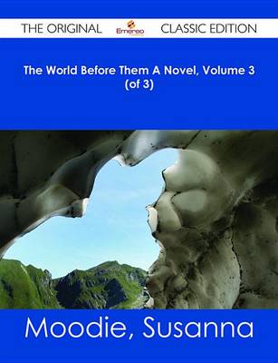 Book cover for The World Before Them a Novel, Volume 3 (of 3) - The Original Classic Edition