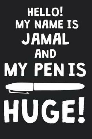 Cover of Hello! My Name Is JAMAL And My Pen Is Huge!