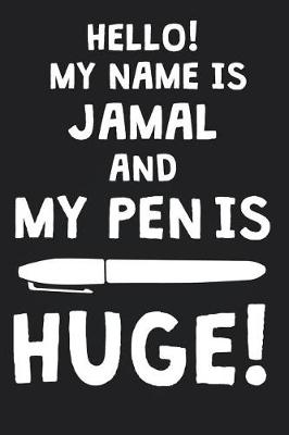 Book cover for Hello! My Name Is JAMAL And My Pen Is Huge!